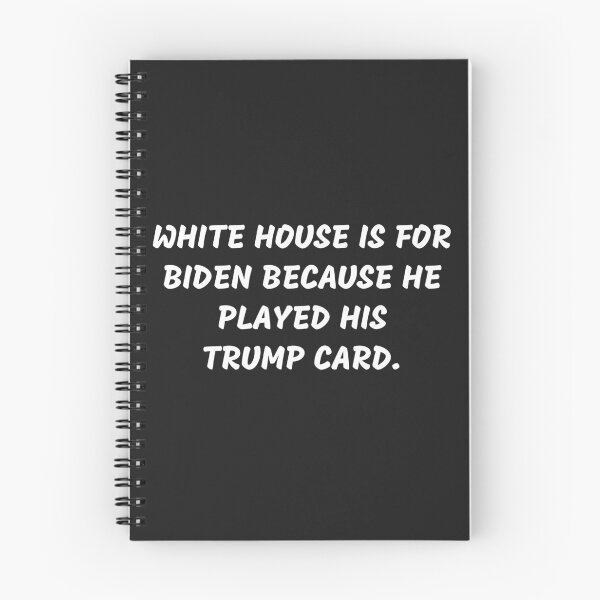 Item preview, White House Is For Biden Because He Played His Trump Card designed and sold by MohitJain1109.