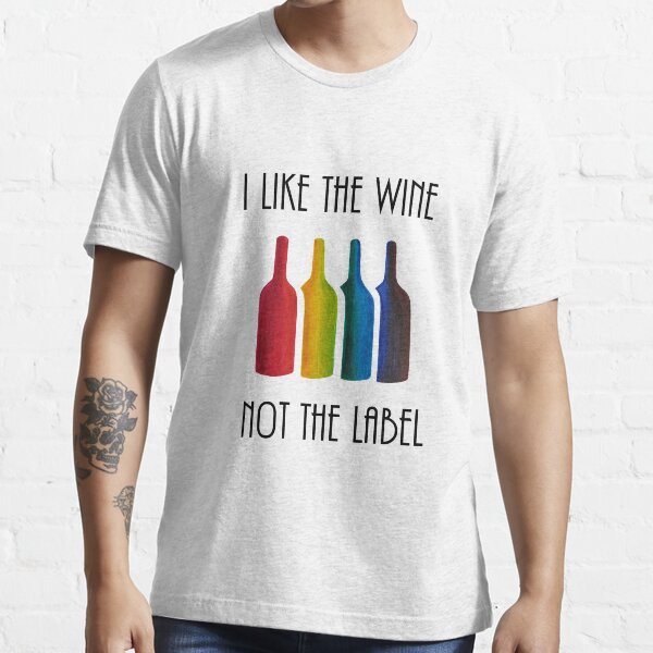 into the wine not the label t shirt