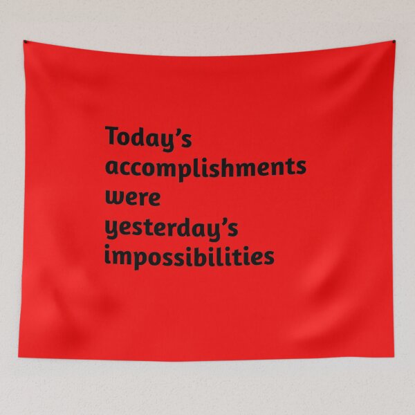 Item preview, Today’s accomplishments were yesterday’s impossibilities. Motivational Quote designed and sold by amrmab.