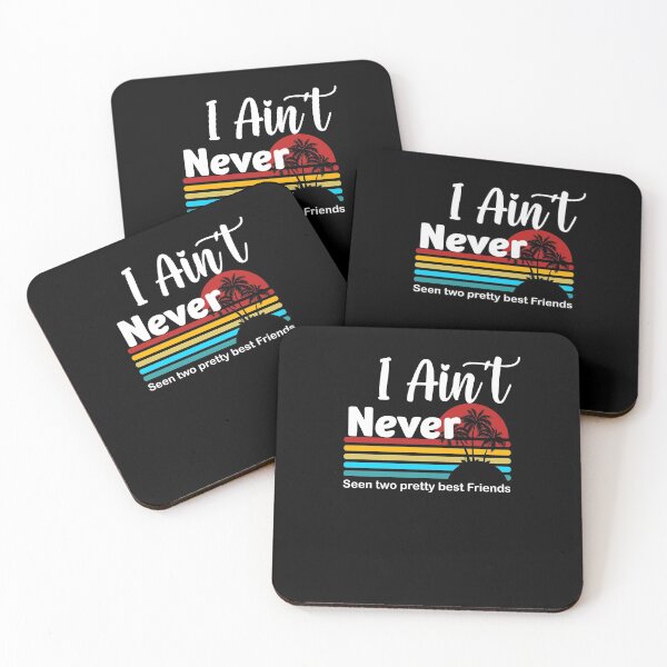 Item preview, i ain t never seen two pretty best friends designed and sold by arnabbabai.