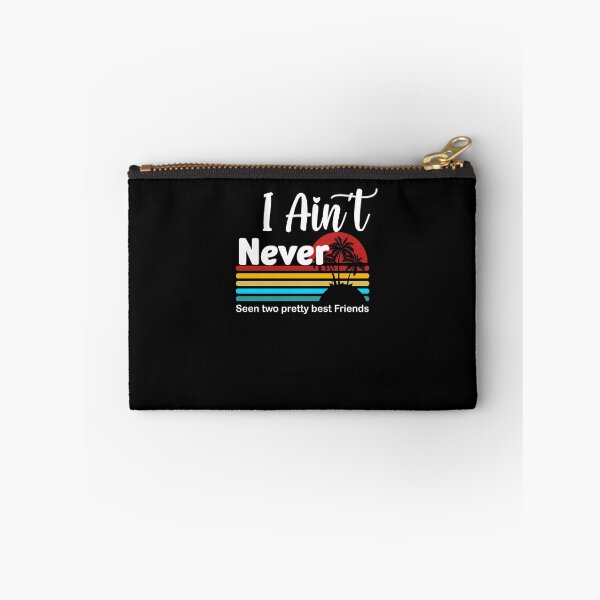 Item preview, i ain t never seen two pretty best friends designed and sold by arnabbabai.