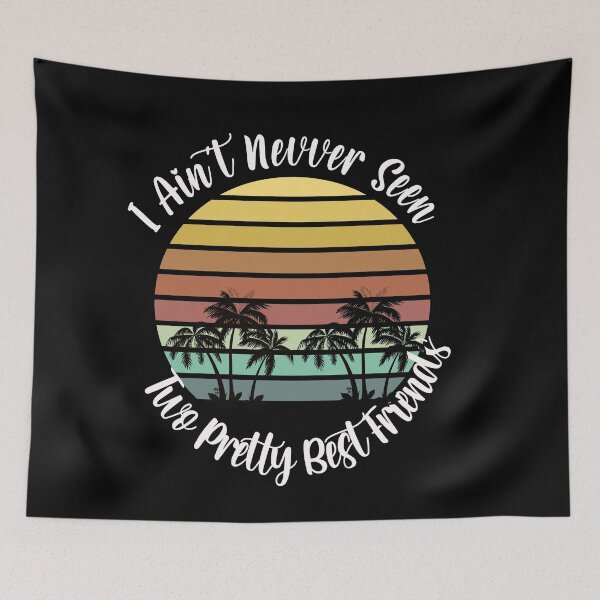 Item preview,  i ain't never seen two pretty best friends 2 designed and sold by arnabbabai.