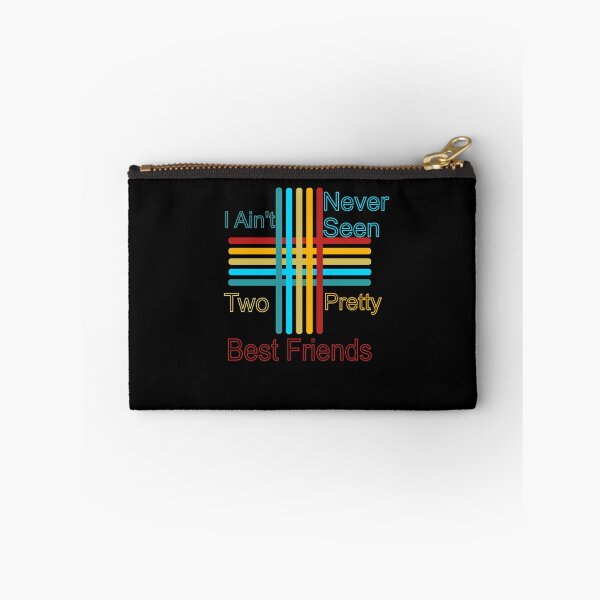 Item preview, i ain't never seen two pretty best friends 4 designed and sold by arnabbabai.