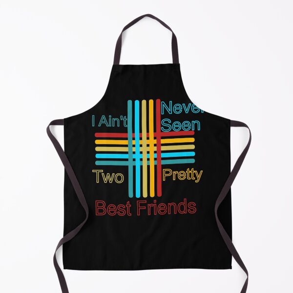 Item preview, i ain't never seen two pretty best friends 4 designed and sold by arnabbabai.