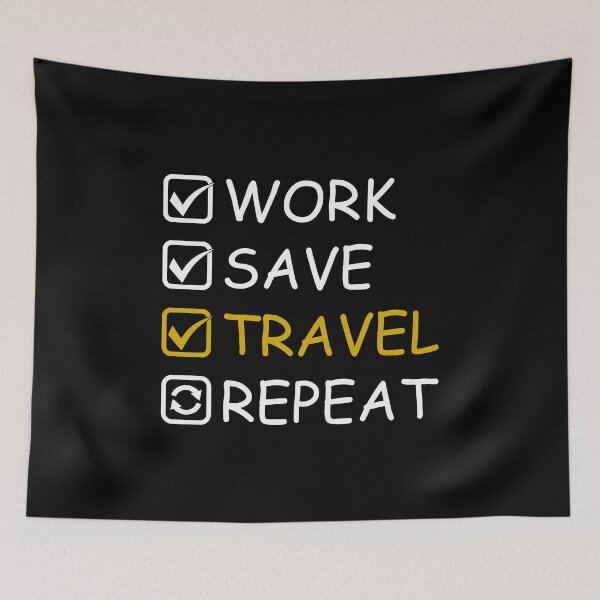 Item preview, Work, Save, Travel and Repeat - Traveling  designed and sold by B3N-arts.