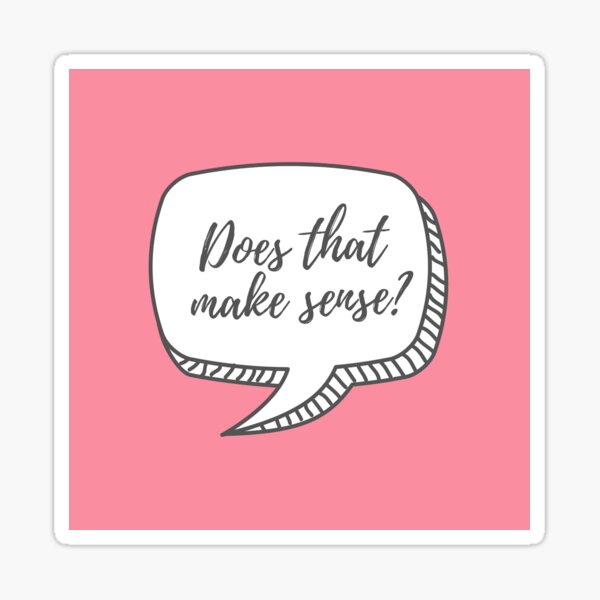 does-that-make-sense-sticker-by-jdt81-redbubble