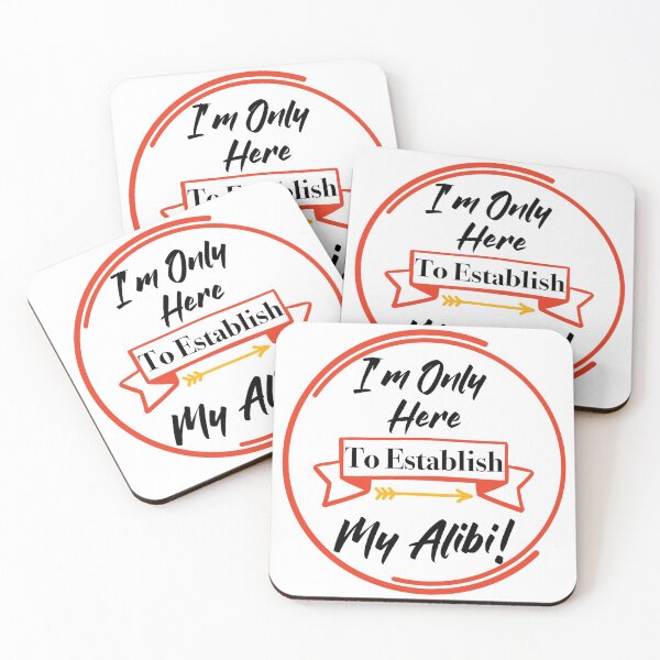 Item preview, I'm Only Here to Establish My Alibi! designed and sold by LovenLaughter.