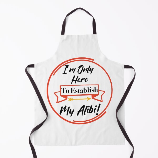 Item preview, I'm Only Here to Establish My Alibi! designed and sold by LovenLaughter.