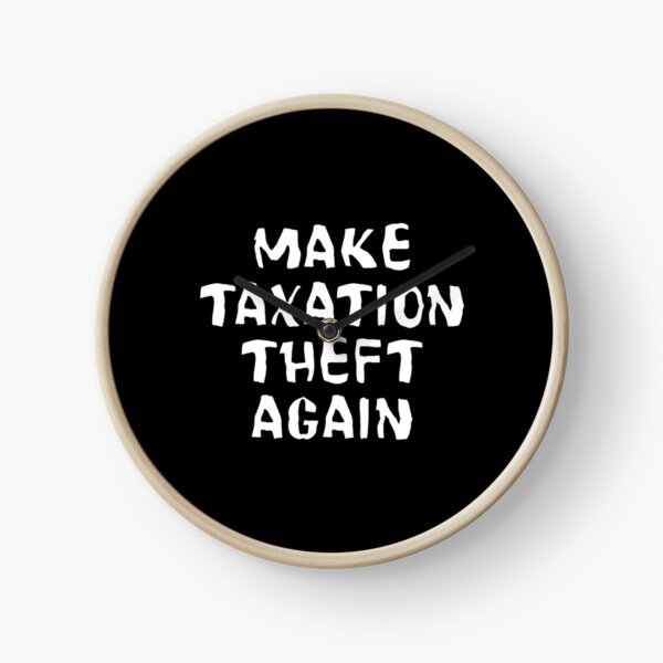 Make Taxation Theft Again Clock