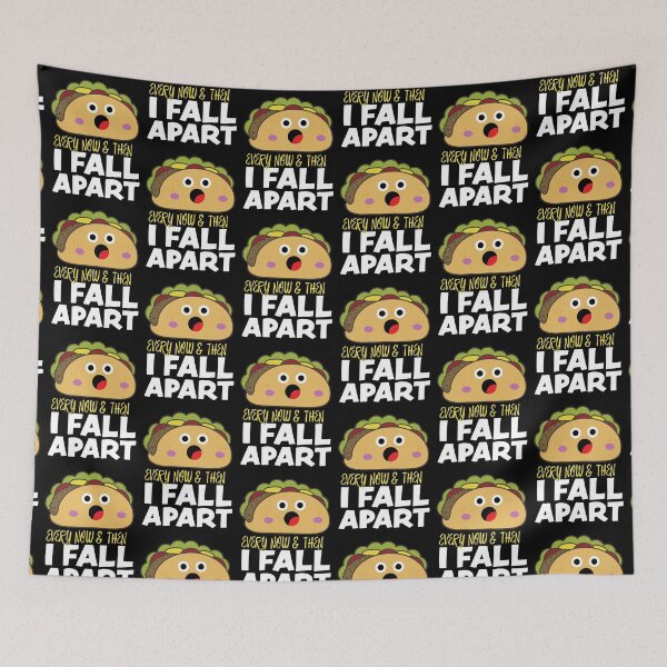 Item preview, Every Now & Then I Fall Apart Funny Taco designed and sold by 9ine9.