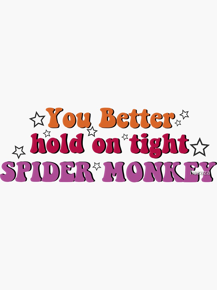 "Twilight "You better hold on tight Spider Monkey"" Sticker for Sale by