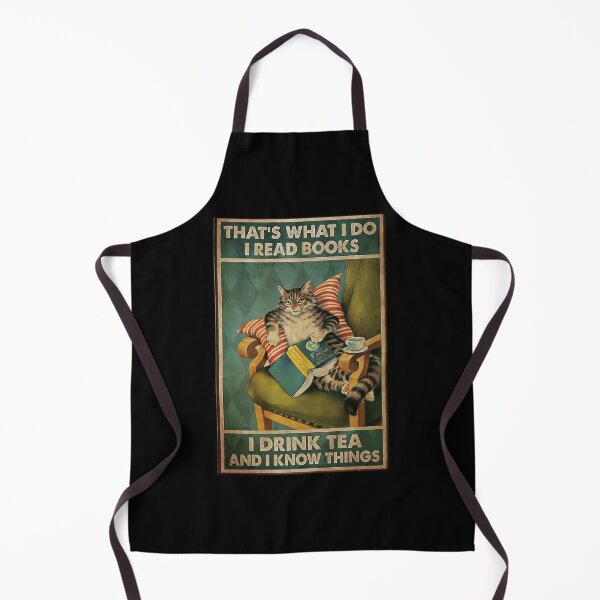 That's What I Do I Read Books i drink tea and i know things cat lover gifts Apron