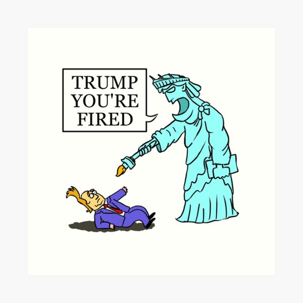 Trump you're fired Art Print