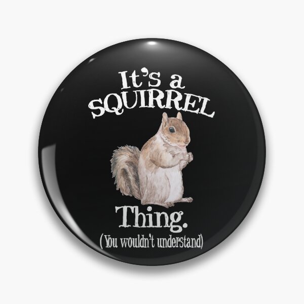 Item preview, It's a Squirrel thing - Funny Animal Of The Forest Squirrel designed and sold by sunnym79.