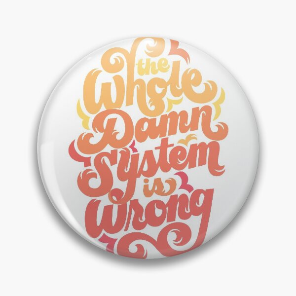 Item preview, The Whole Damn System is Wrong designed and sold by polliadesign.