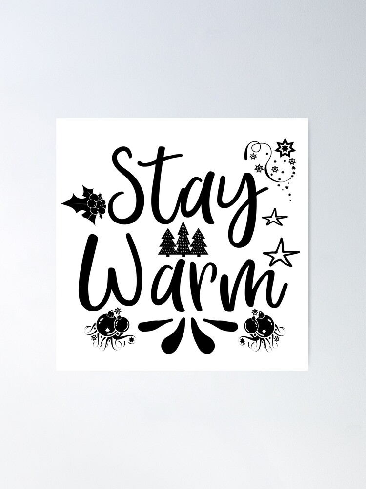 Stay Warm- Holiday Christmas Gifts | Poster