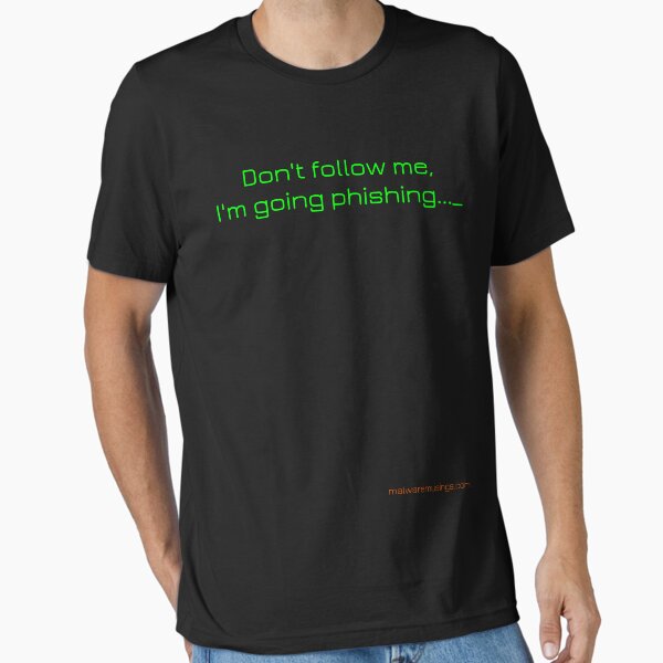 Don't Follow Me, I'm Going Phishing Essential T-Shirt