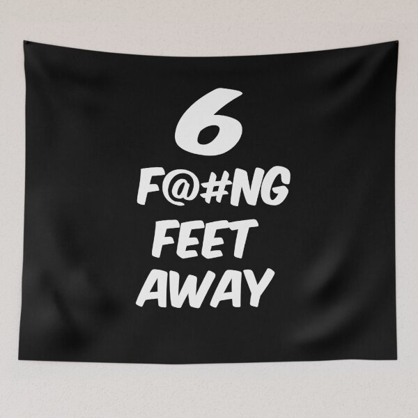Item preview, 6 Fucking feet away designed and sold by JAM2.