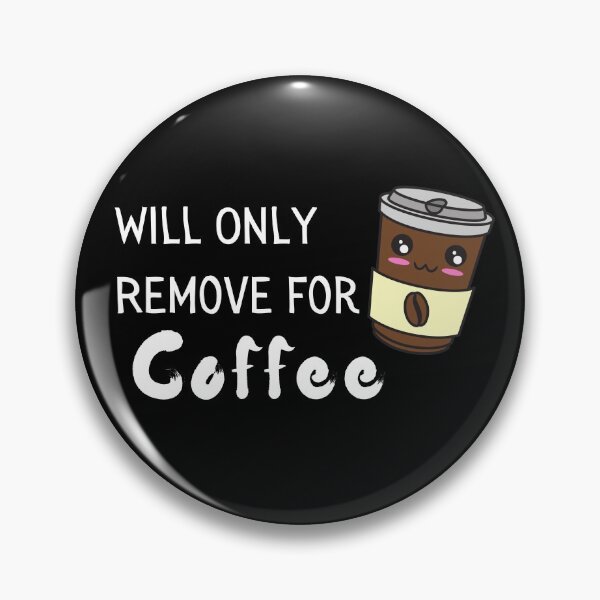 Item preview, Will Only Remove For Coffee Funny & Sarcastic Coffee Lover Social Distancing  designed and sold by OneandHalf.