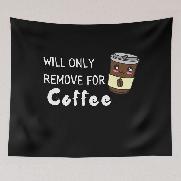 Item preview, Will Only Remove For Coffee Funny & Sarcastic Coffee Lover Social Distancing  designed and sold by OneandHalf.