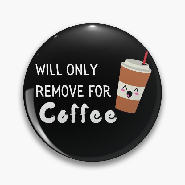 Item preview, Will Only Remove For Coffee Funny & Sarcastic Coffee Lover Social Distancing Quarantine  designed and sold by OneandHalf.