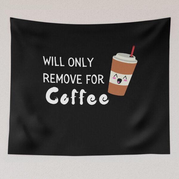 Item preview, Will Only Remove For Coffee Funny & Sarcastic Coffee Lover Social Distancing Quarantine  designed and sold by OneandHalf.
