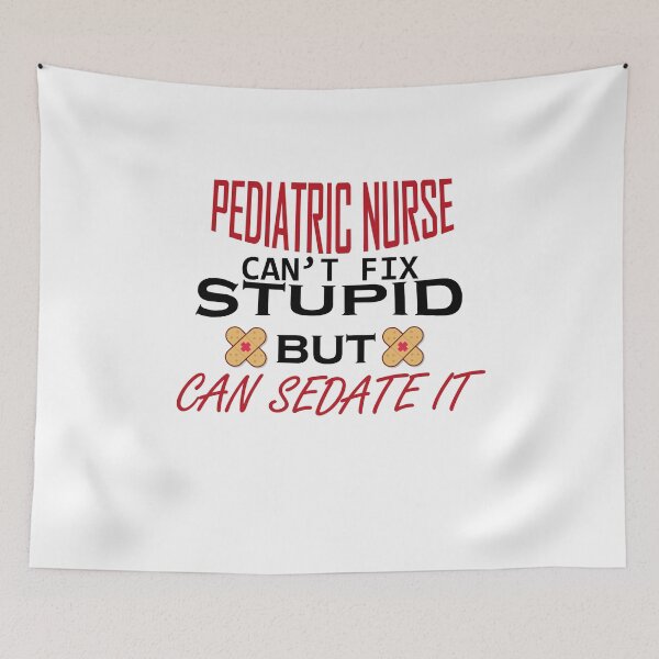 Item preview, PEDIATRIC NURSE can't fix stupid but can sedate it , best nurse, shirts for nurse, nurse quotes, nurses gift designed and sold by Castore design.