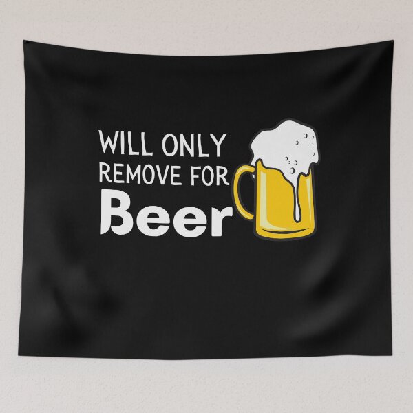 Item preview, Will Only Remove For Beer Funny & Sarcastic Beer Lover Social Distancing Quarantine Design designed and sold by OneandHalf.