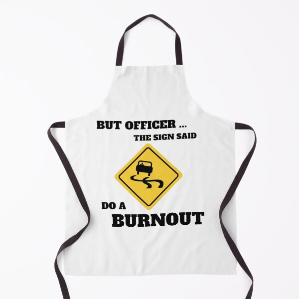 Item preview, But Officer The Sign Said Do A Burnout designed and sold by momsnpops.