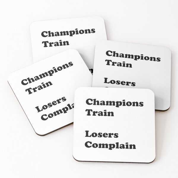 Item preview, Champions Train Losers Complain designed and sold by DomGDesign.