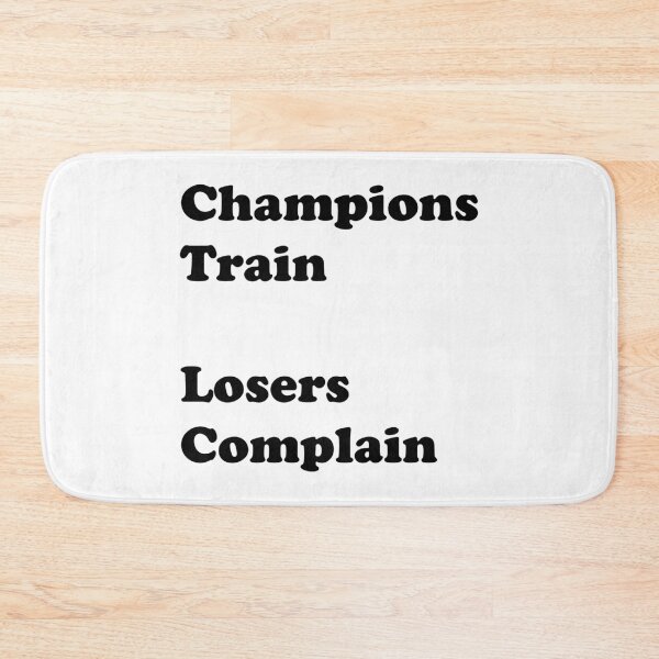 Item preview, Champions Train Losers Complain designed and sold by DomGDesign.