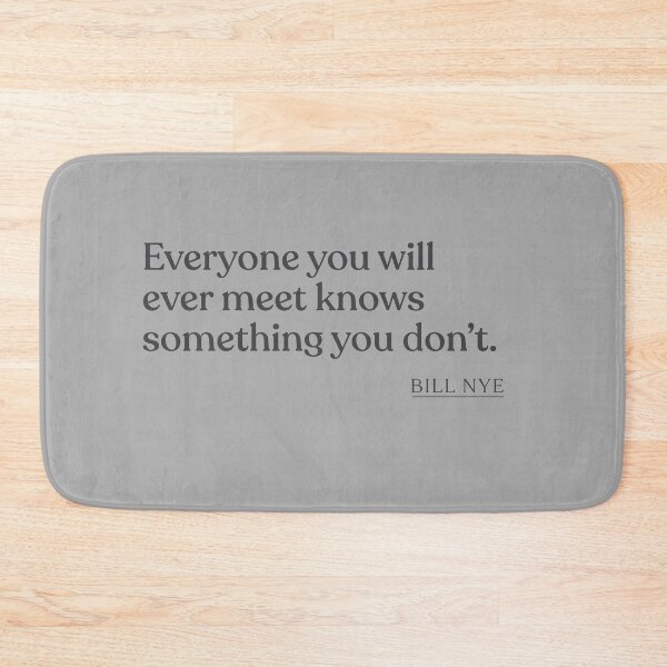 Item preview, Bill Nye - Everyone you will ever meet knows something you don't. designed and sold by BookQuoteMerch.