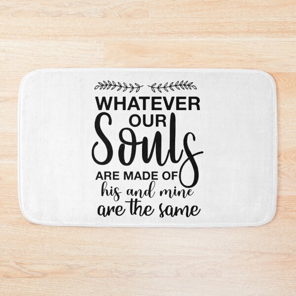 Item preview, WHATEVER OUR SOULS ARE MADE OF, HIS AND MINE ARE THE SAME  designed and sold by Majesticoo.