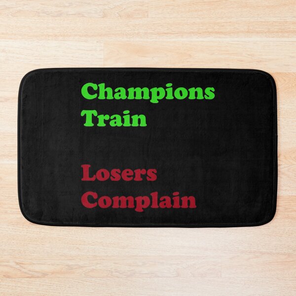 Item preview, Champions Train Losers Complain designed and sold by DomGDesign.