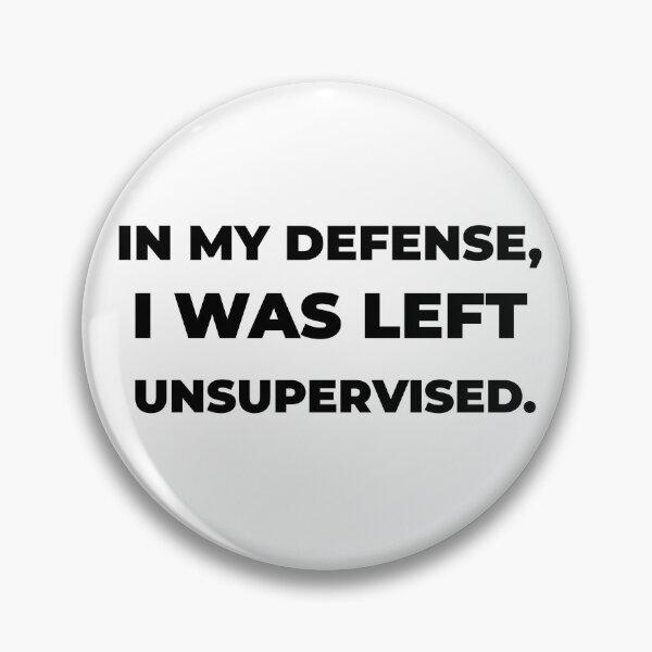 Item preview, In My Defense, I was Left Unsupervised designed and sold by QM Designing.