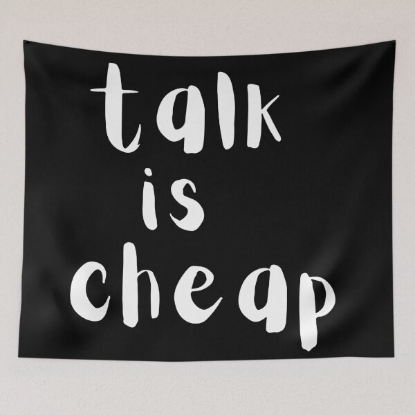 Item preview, Talk is cheap. Text only design. White text. designed and sold by JellyBeenzz.