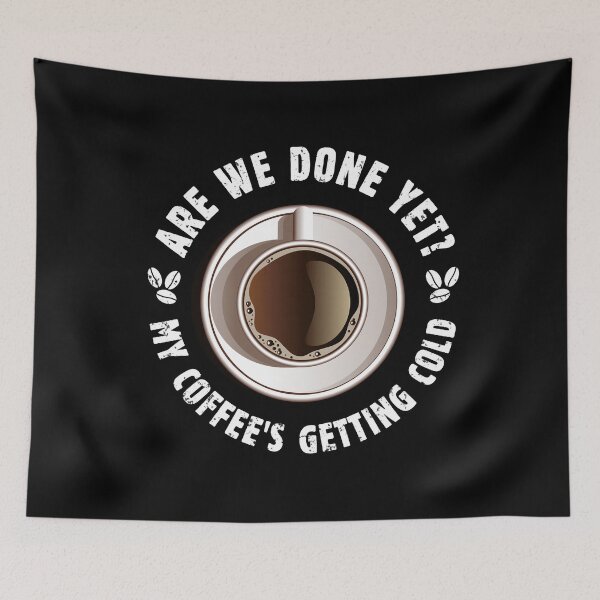 Item preview, Are We Done Yet My Coffee's Getting Cold - Funny Vintage Design with Sarcastic Saying for True Coffee Lover Who doesn't Like Office Meetings - Funny Coffee Lover Gift Tees and Mugs for Women and Men designed and sold by WG-Factory.