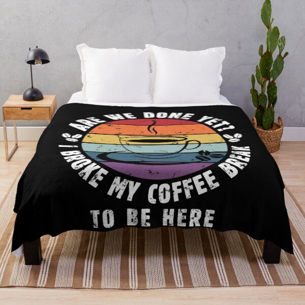 Item preview, Are We Done Yet I Broke My Coffee Break to Be Here - Funny Vintage Design with Sarcastic Saying for True Coffe Lover Who doesn't Like Office Meetings - Funny Coffee Lover Gift Tees for Women and Men designed and sold by WG-Factory.