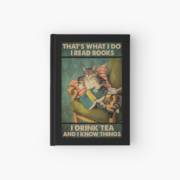 Das ist was ich tue Ich lese Bücher Ich trinke Tee und ich weiß Dinge Katzenliebhaber Geschenke Notizbuch