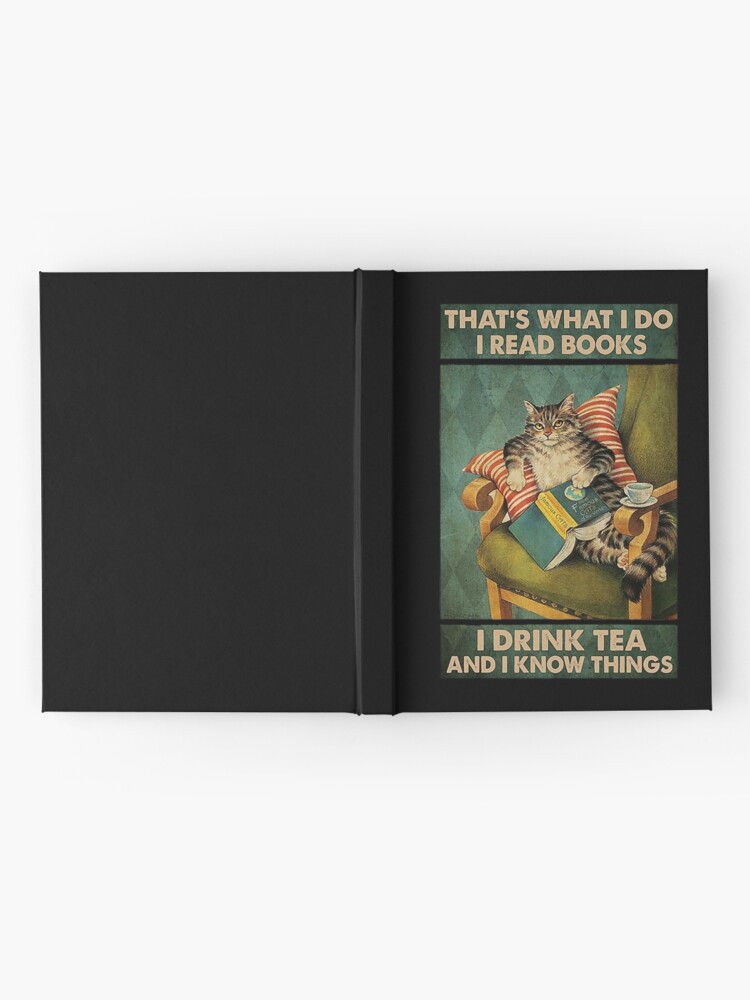 Alternate view of That's What I Do I Read Books i drink tea and i know things cat lover gifts Hardcover Journal