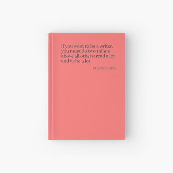 Item preview, Stephen King - If you want to be a writer, you must do two things above all others: read a lot and write a lot. designed and sold by BookQuoteMerch.
