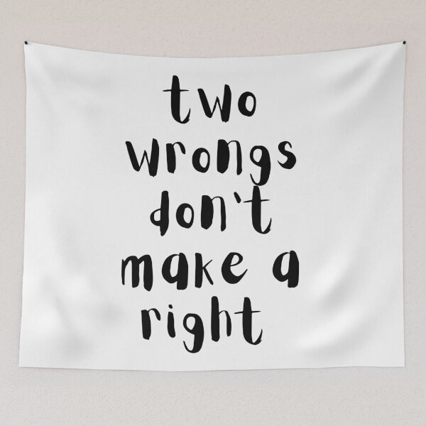 Item preview, Two wrongs don't make a right. Text only design. Black text. designed and sold by JellyBeenzz.