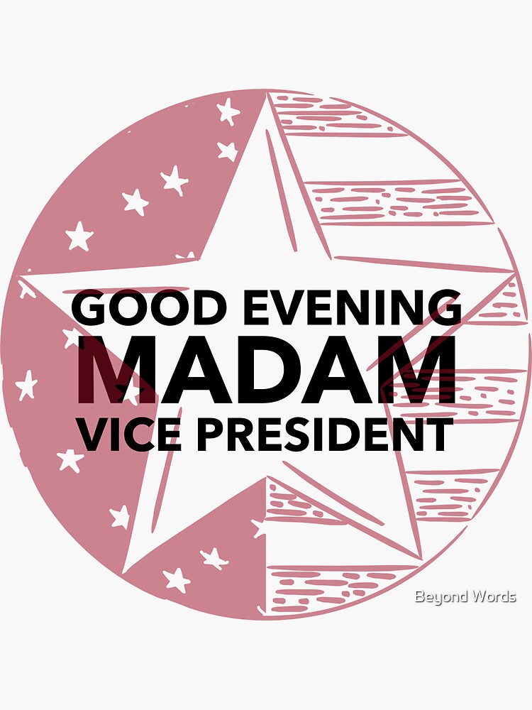 good-evening-madam-vice-president-sticker-by-beyondthequote-redbubble