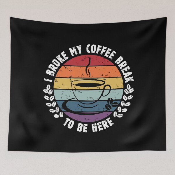 Item preview, I Broke My Coffee Break to Be Here - Funny Vintage Retro Design with Sarcastic Saying for True Coffee Lover Who doesn't Like Office Meetings - Funny Coffee Lover Gift Tees and Mugs for Women and Men designed and sold by WG-Factory.