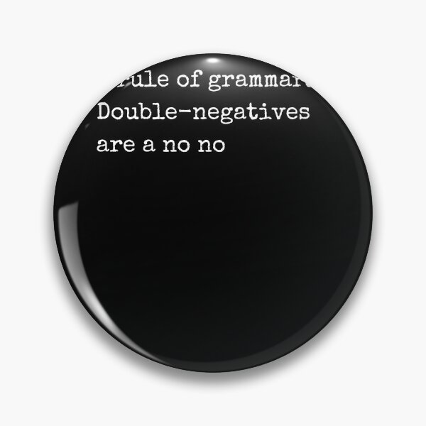 Item preview, A Rule Of Grammar: Double-negatives Are A No No designed and sold by Two Left Hands Design.