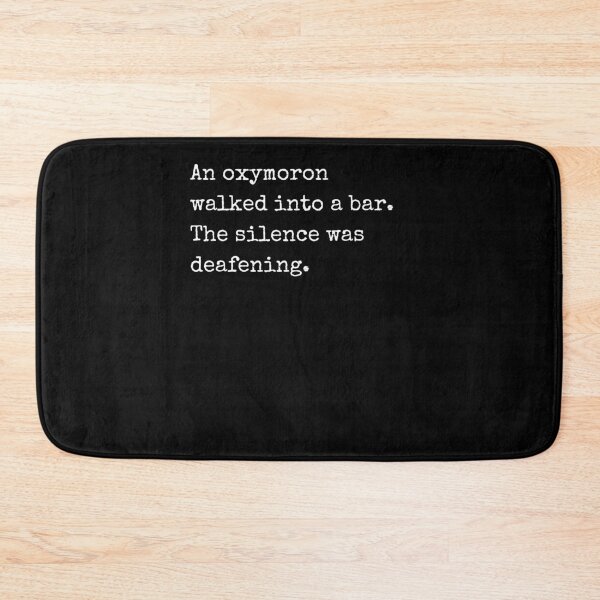 Item preview, Oxymoron In A Bar. The Silence Was Deafening designed and sold by Two Left Hands Design.