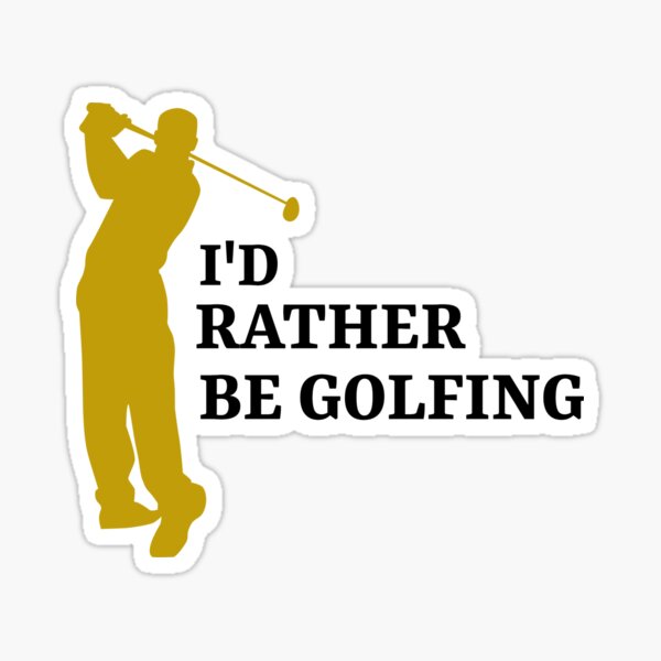 I'd rather be golfing Sticker