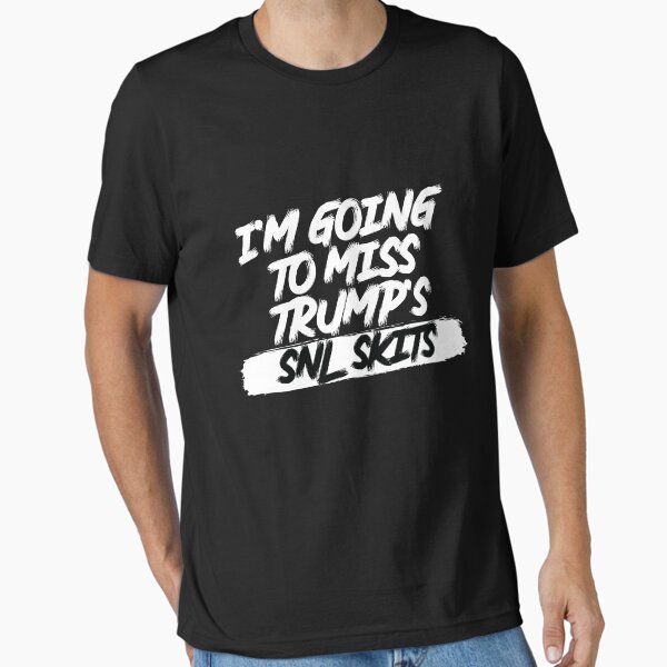 Item preview, I'm going to miss Trum's SNL Skits designed and sold by LifeAtelier.