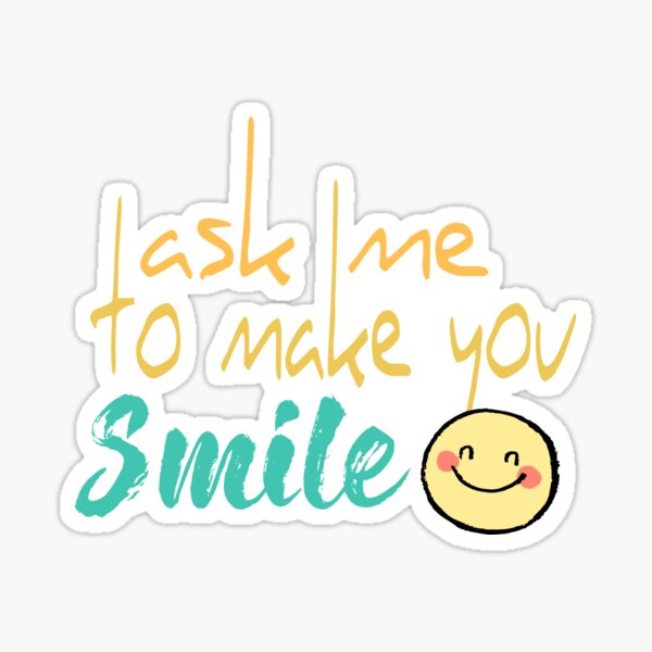 Item preview, ask me to make you smile designed and sold by withforyou ..