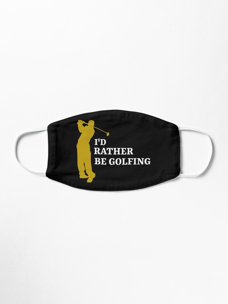 Alternate view of I'd rather be golfing - golfer Mask